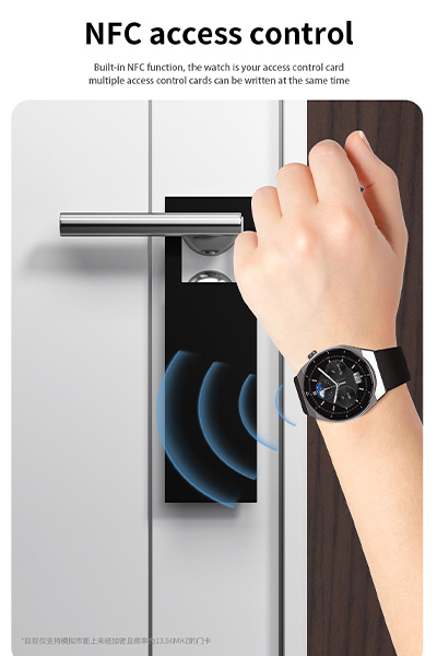 NFC access control. built in NFC function, the watch is y our access control card multiple access control cards can be written and the same time.